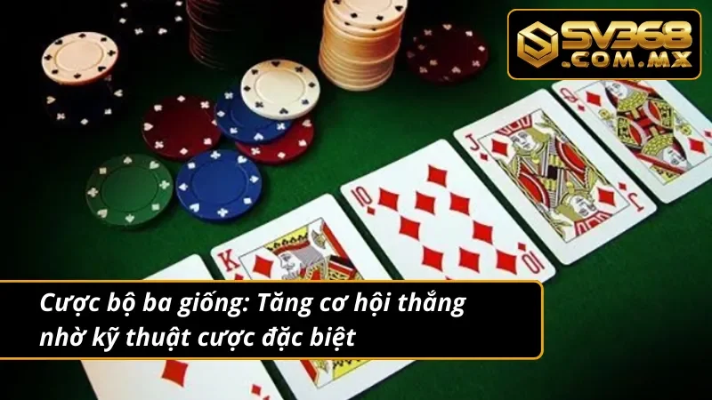 Bài Cào SV368 - Chơi Bài Cào 3 Lá Cực Cháy 5 Cược bộ ba bài cào (Bộ Ba Giống): Cách đặt cược chinh phục các sàn cược