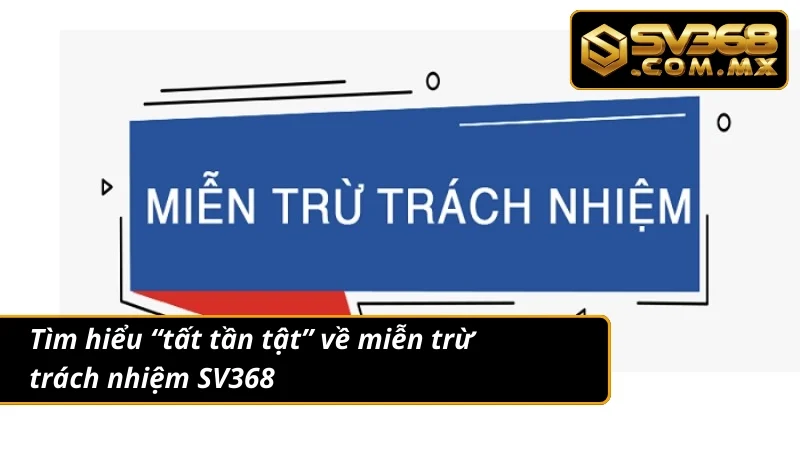 Miễn Trừ Trách Nhiệm SV368 - Bí Kíp Sinh Tồn Dành Cho Bạn 1 Miễn trừ trách nhiệm - kim chỉ nam dành cho bạn